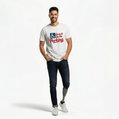 I’m In It for the Parking Tee